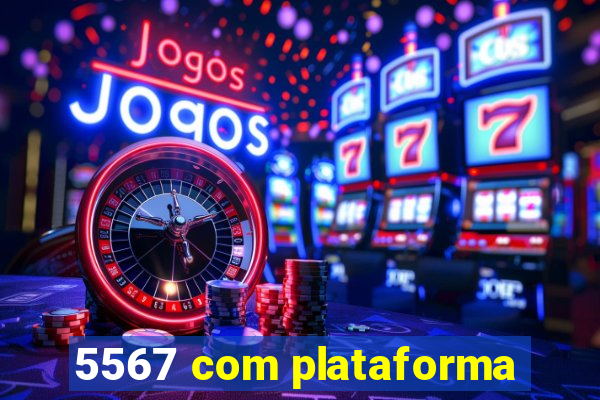 5567 com plataforma